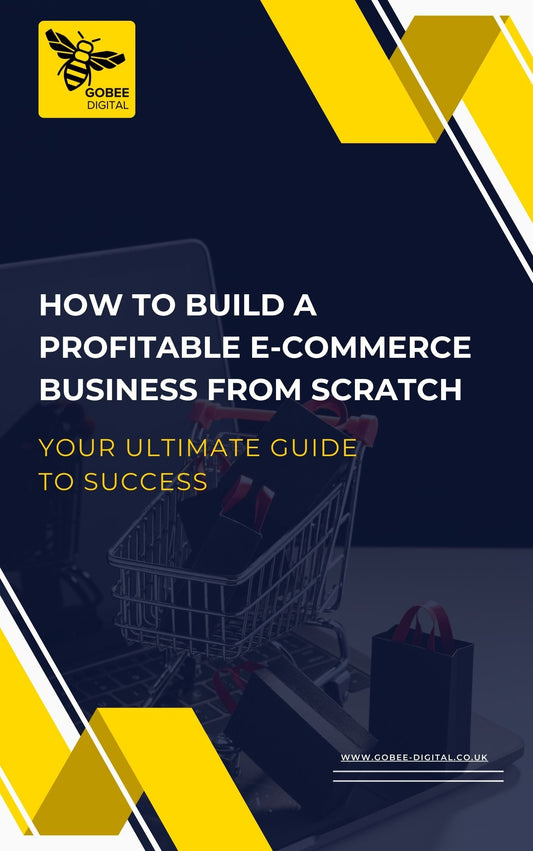 How to Build a Profitable E-Commerce Business from Scratch Your Ultimate Guide to Success