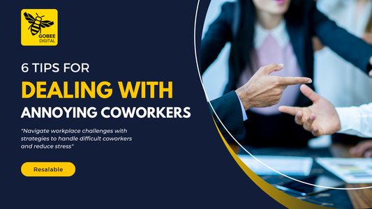 6 Tips for Dealing with Annoying Coworkers