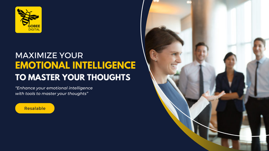 Maximize Your Emotional Intelligence To Master Your Thoughts