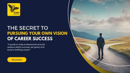 The Secret To Pursuing Your Own Vision Of Career Success