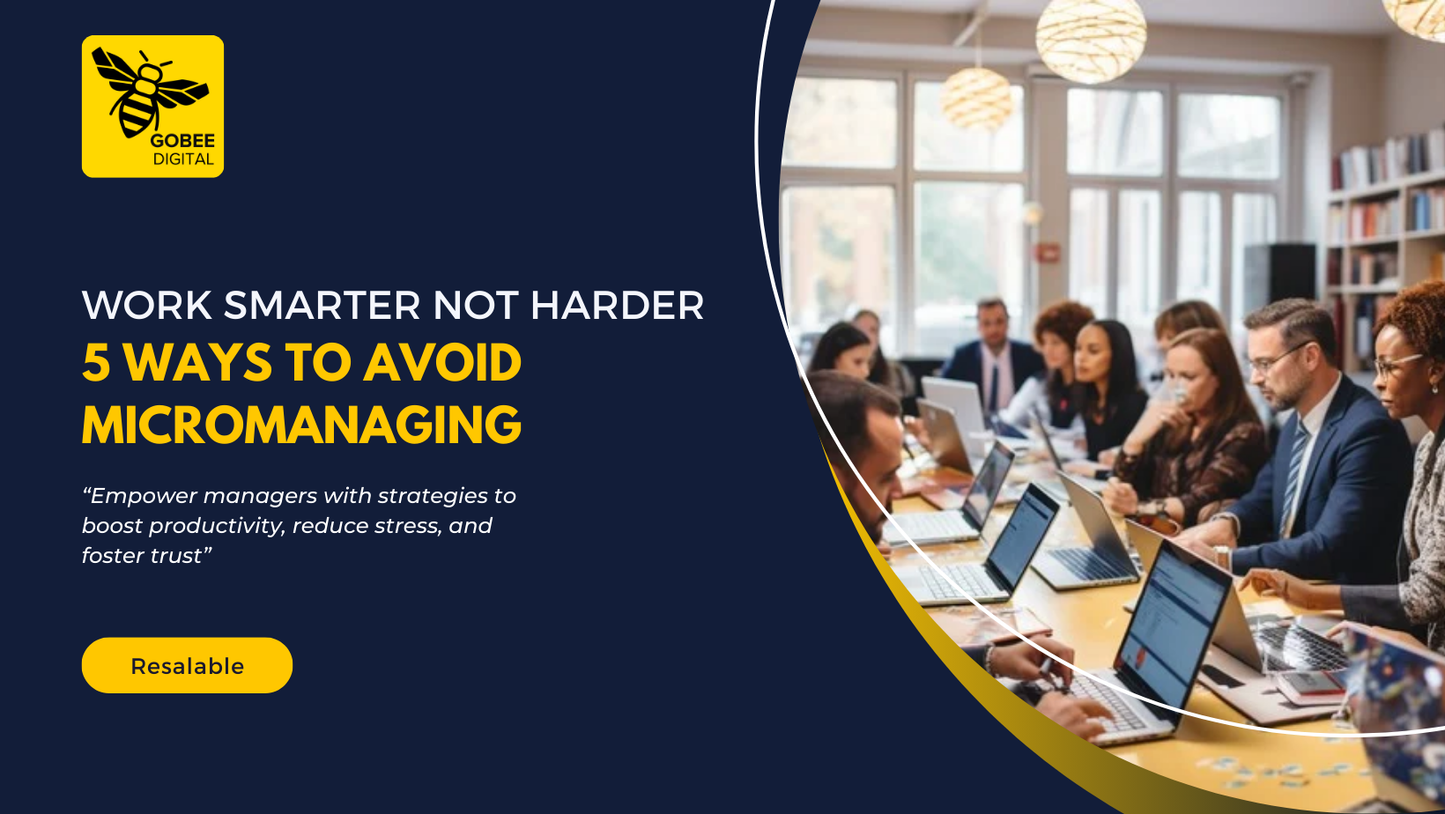 Work Smarter Not Harder 5 Ways To Avoid Micromanaging