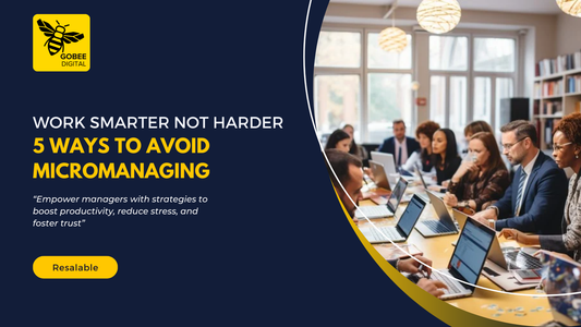 Work Smarter Not Harder 5 Ways To Avoid Micromanaging